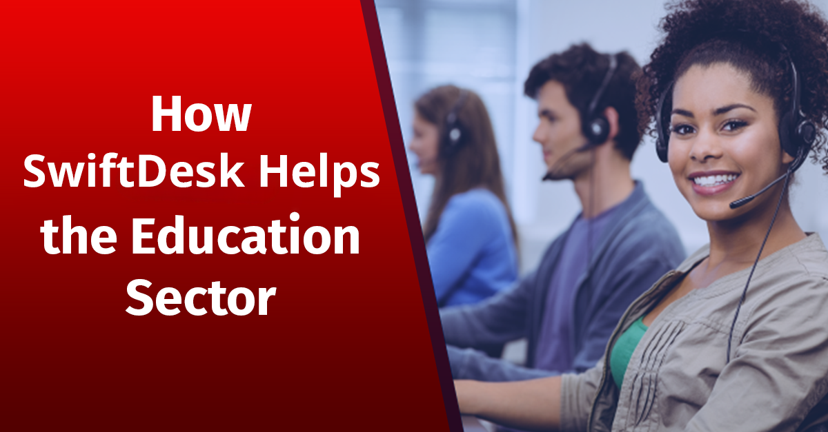 How SwiftDesk  Helps the Education Sector